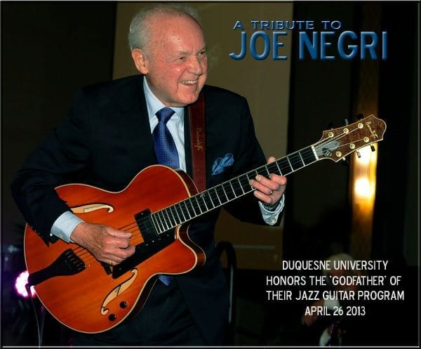 A Tribute to Joe Negri - Duquesne University Honors the Godfather of their Jazz Guitar Program April 26 2013