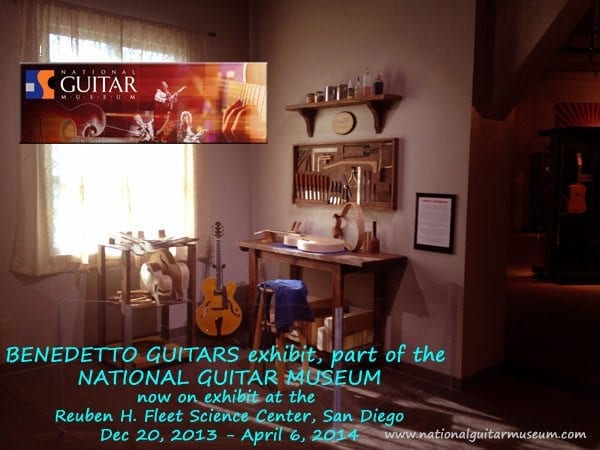 natl guitar museum 2013 Benedetto Exhibit Reuben H Fleet Center San Diego 2013 news